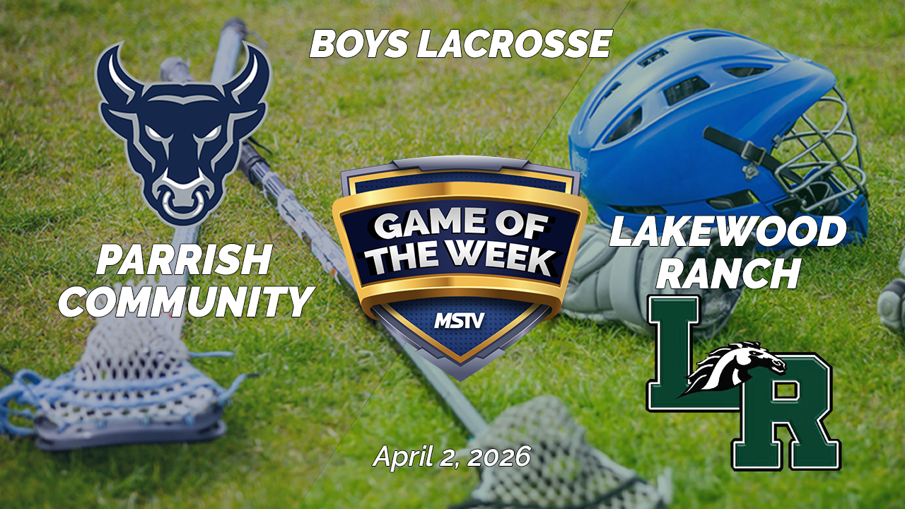 *LIVE* MSTV Game of the Week - Boy's Lacrosse - Parrish Community at Lakewood Ranch